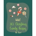 thumbnail image 1 of Hello! 365 Christmas Candy Recipes: Best Christmas Candy Cookbook Ever For Beginners [Caramel Cookbook, Fudge Cookbook, Hard Candy Recipes, Candy Bar, 1 of 1