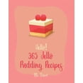 thumbnail image 1 of Hello! 365 Jello Pudding Recipes: Best Jello Pudding Cookbook Ever For Beginners [Book 1], 1 of 1