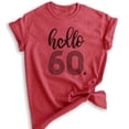 thumbnail image 1 of Hello 60 Shirt, Unisex Women's Men's Shirt, 60th Birthday Shirt, Sixtieth Birthday Shirt, B-day Shirt, Heather Red, Small, 1 of 6