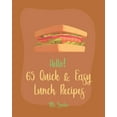 Hello! 65 Quick & Easy Lunch Recipes Best Quick & Easy Lunch Cookbook