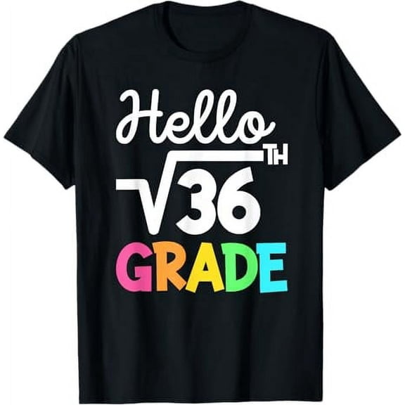 Hello 6th Grade Square Root of 36 Back to School 1st Day T-Shirt