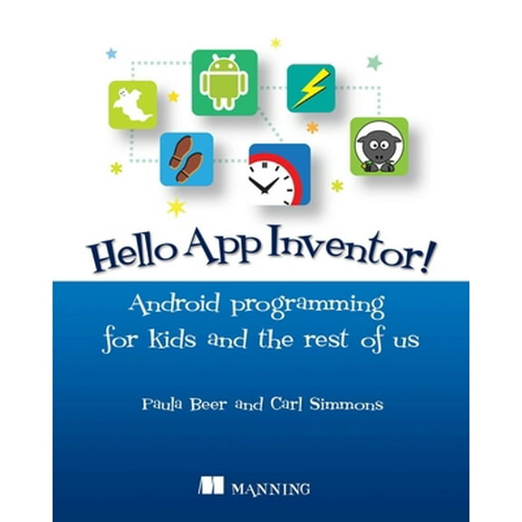 Pre-Owned Hello App Inventor!: Android Programming for Kids and the Rest of Us (Paperback) 1617291439 9781617291432