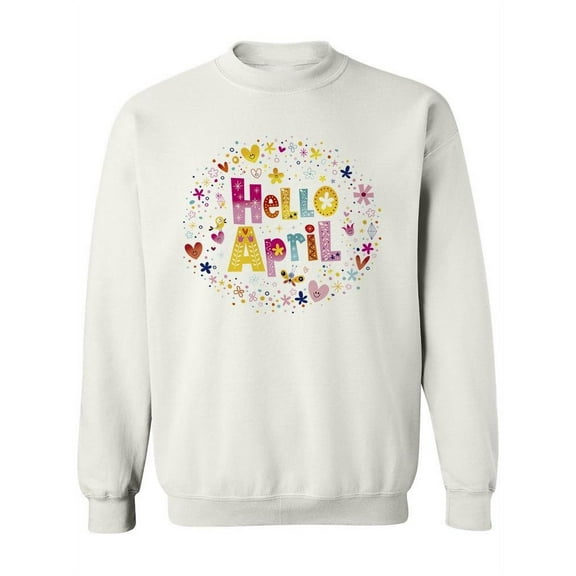 Hello April. Sweatshirt Women -Image by Shutterstock, Female 4X-Large