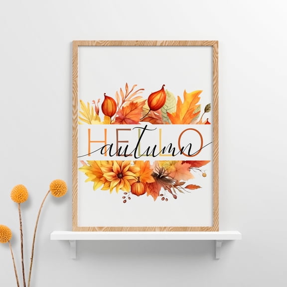 Hello Autumn Print, Autumn Wall Decor, Hello Autumn wall art, Autumn Vibes prints, Autumn decor, Autumn flowers print Autumn home decor Unframed Paper Print