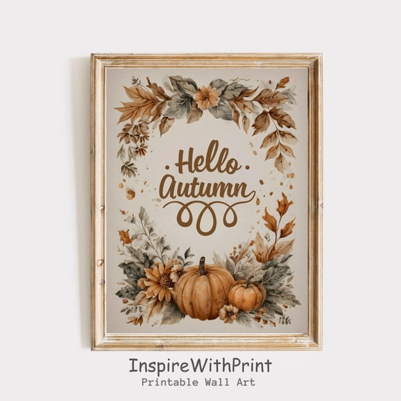 Hello Autumn Sign Printable, Farmhouse Fall Welcome Sign Art, Neutral Autumn Cottagecore Art, Trendy Fall Print, Moody Autumn Botanical Art, Size 8x12 UNFFRAMED F03.1.5l1436