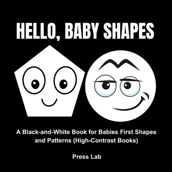 Hello, Baby Shapes: A Black-and-White Book for Babies First Shapes and Patterns (High-Contrast Books), (Paperback)