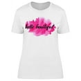 thumbnail image 1 of Hello Beautiful Brush Stroke T-Shirt Women -Image by Shutterstock, Female Large, 1 of 2