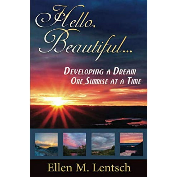 Pre-Owned Hello, Beautiful...: Developing a Dream, One Sunrise at a Time Paperback