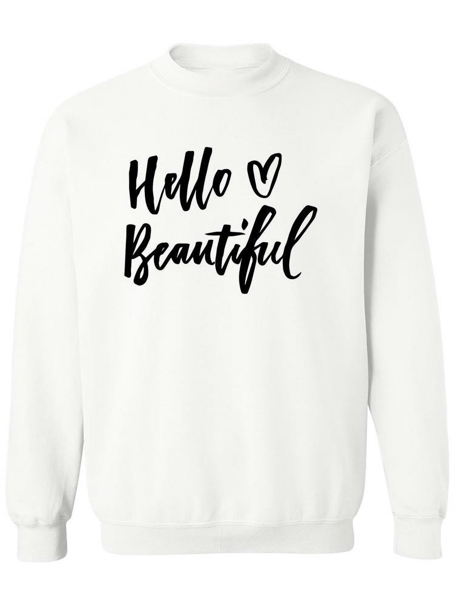 Hello Beautiful Sweatshirt Women Image by Shutterstock Female