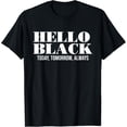 thumbnail image 1 of Hello Black Today, Tomorrow, Always Apparel T-Shirt, 1 of 4