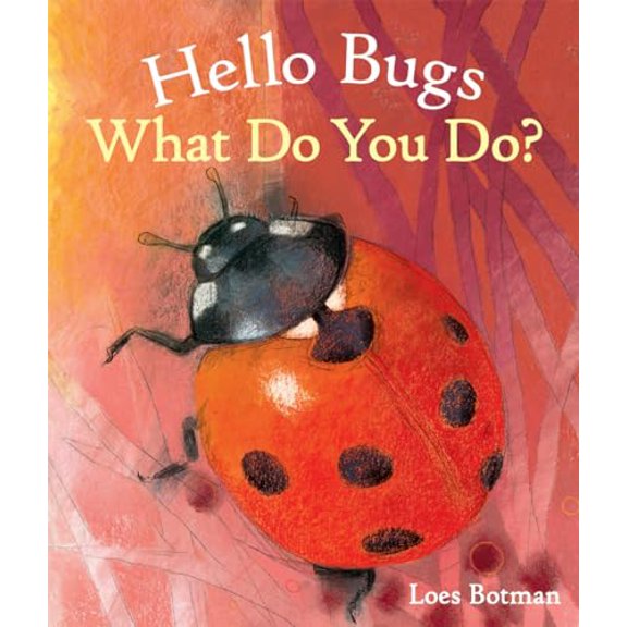 Pre-Owned Hello Bugs, What Do You Do? (Hardcover) by Loes Botman