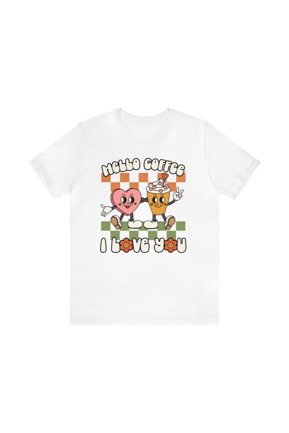 Hello Coffee I Love You T-Shirt - A Must-Have for Coffee Lovers!