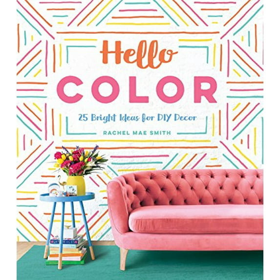 Pre-Owned Hello Color: 25 Bright Ideas for DIY Decor (Hardcover) 1683690176 9781683690177