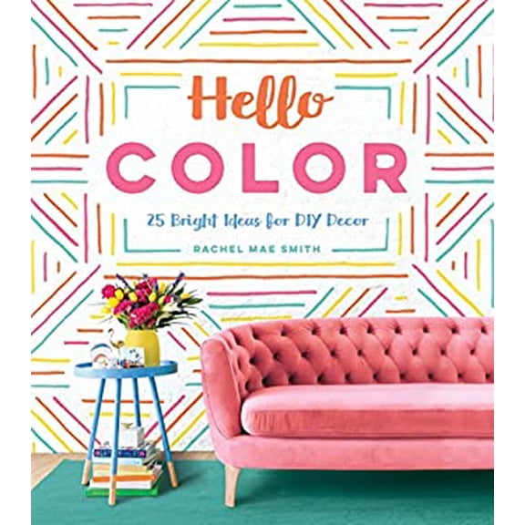 Pre-Owned Hello Color: 25 Bright Ideas for DIY Decor (Hardcover) 1683690176 9781683690177