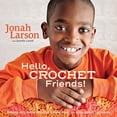 thumbnail image 1 of Pre-Owned Hello, Crochet Friends!: Making Art, Being Mindful, Giving Back: Do What Makes You Happy (Hardcover), 1 of 1