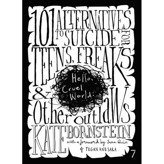 Hello Cruel World: 101+ Alternatives to Suicide for Teens, Freaks, and Other Outlaws, (Paperback)
