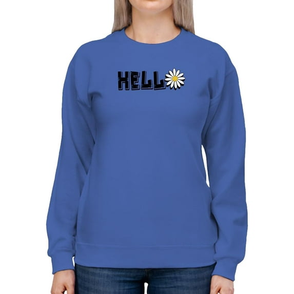 Hello Daisy Flower Sweatshirt Women -Image by Shutterstock, Female Small