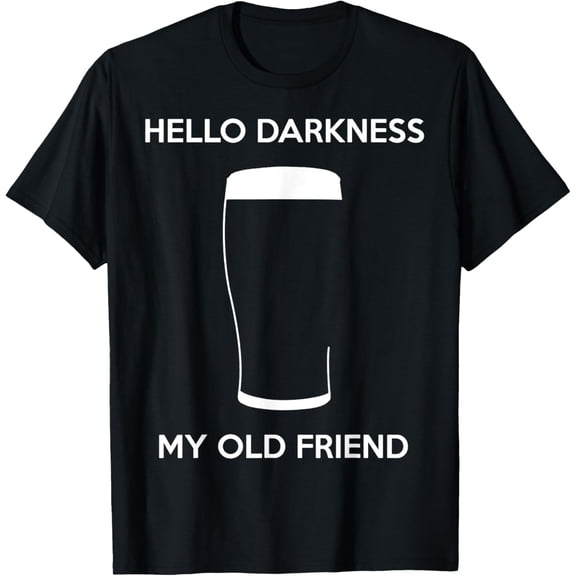 Hello Darkness My Old Friend Age Beer Stout Beer Lover T-Shirt