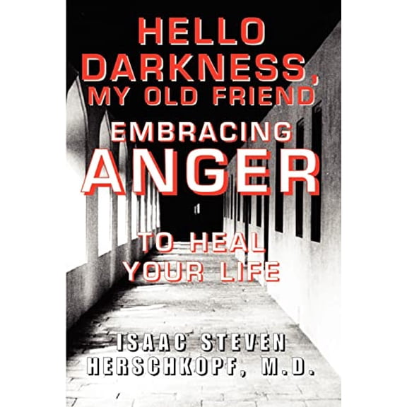 Pre-Owned Hello Darkness, My Old Friend: Embracing Anger to Heal Your Life (Hardcover) 1401086047 9781401086046
