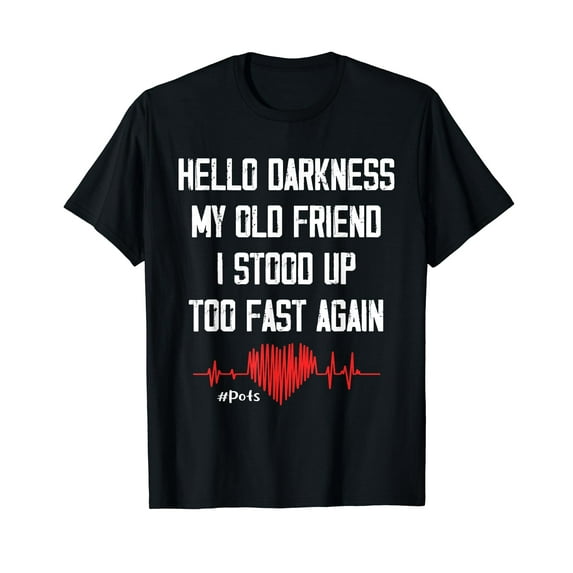 Hello Darkness My Old Friend I Stood Up Too Fast Again Pots T-Shirt