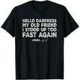 thumbnail image 1 of Hello Darkness My Old Friend I Stood Up Too Fast Again Pots T-Shirt, 1 of 3