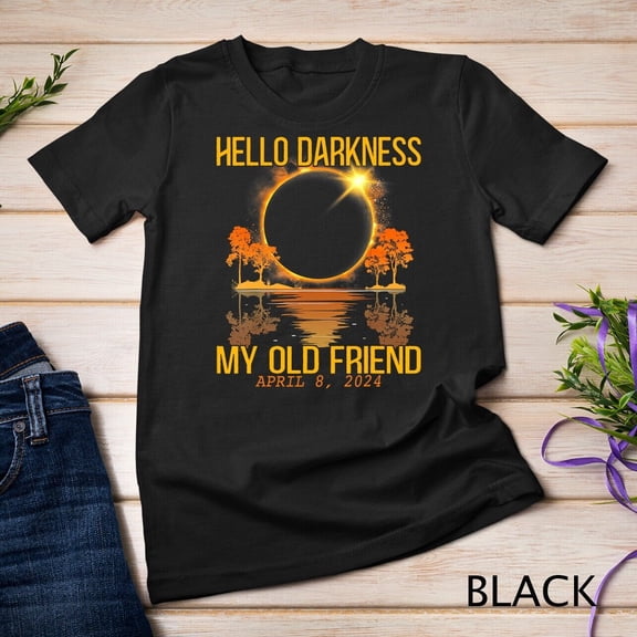 Hello Darkness My Old Friend Solar Eclipse April 08, 2024 T-Shirt Unisex T-shirt