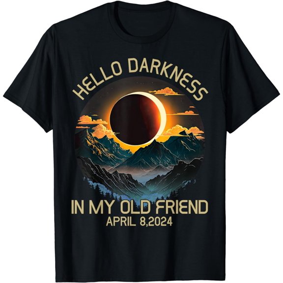 Hello Darkness My Old Friend Solar Eclipse April 08, 2024 T-Shirt