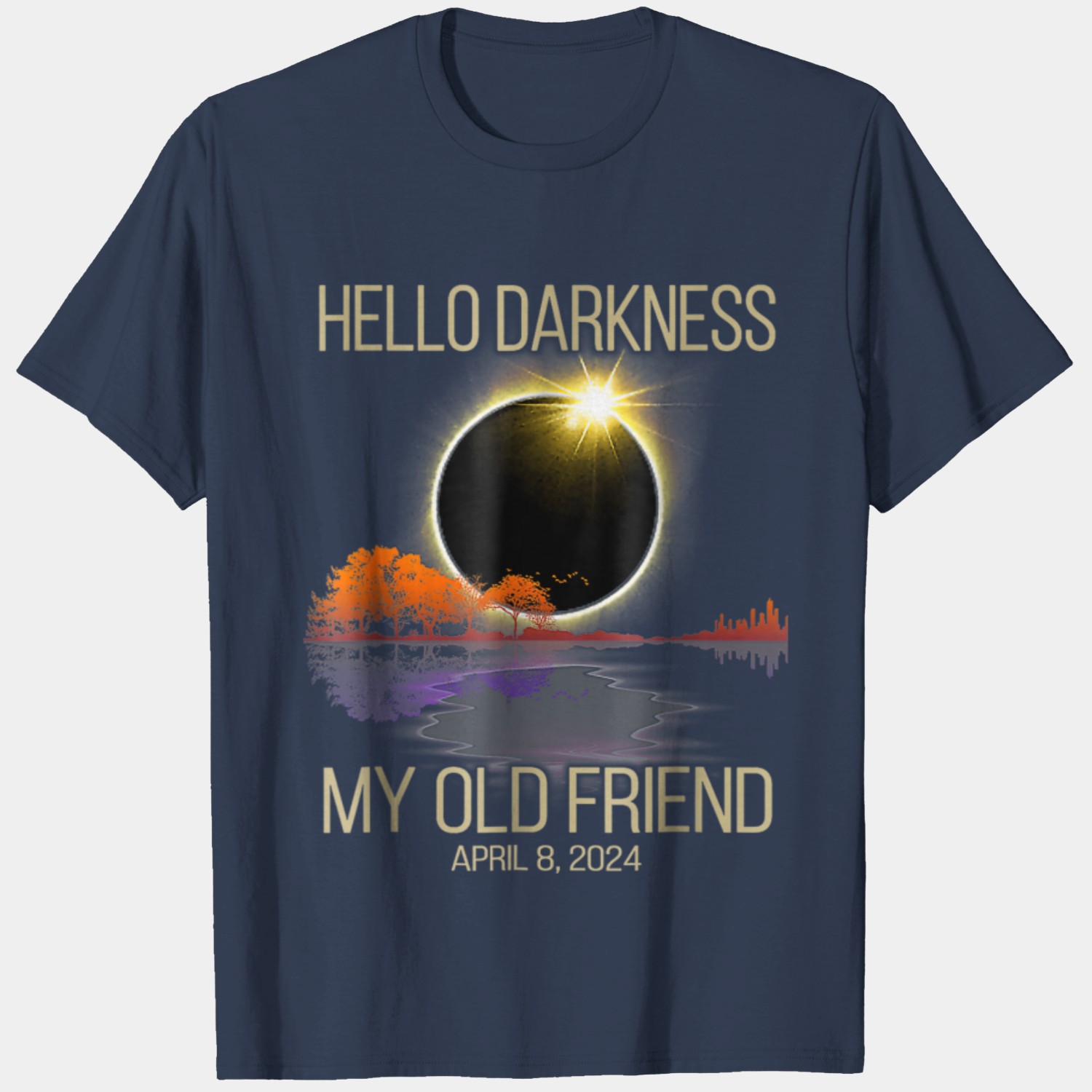 Hello Darkness My Old Friend Solar Eclipse April 08 2024 Unisex Cotton