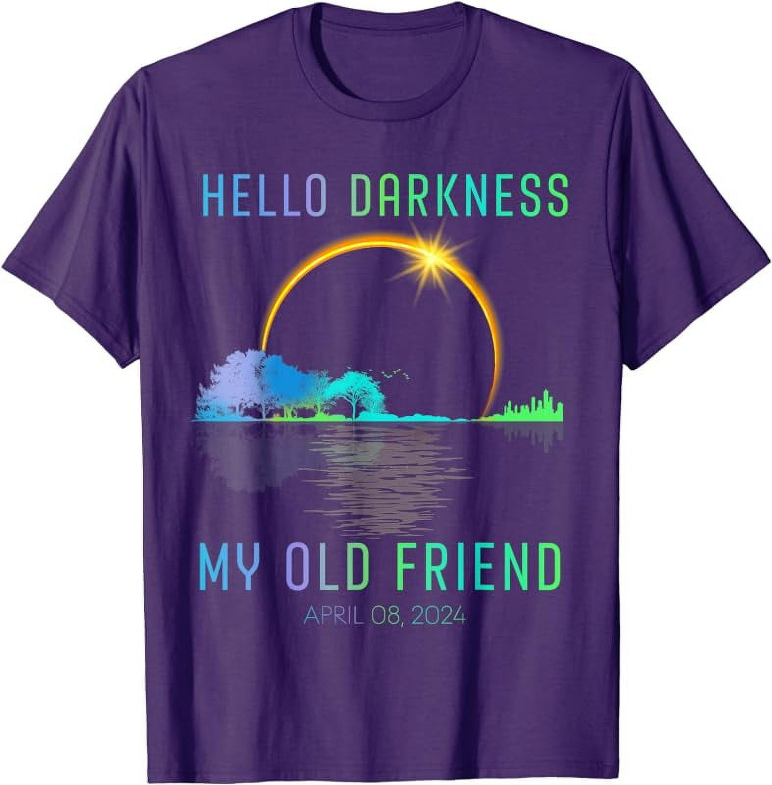 Hello Darkness My Old Friend Total Solar Eclipse Apr 8 2024 T Shirt Walmart