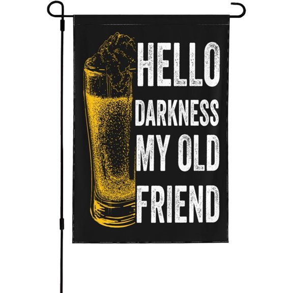 Hello Darkness My Old Friend flag Funny Drinking Beer 12x18 Garden Banner No Flagpole