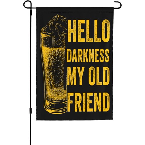 Hello Darkness My Old Friend flag Funny Drinking Beer 12x18 Garden Banner No Flagpole