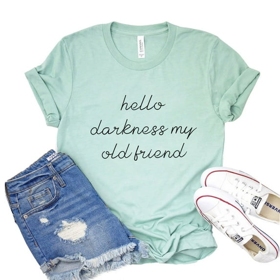 Hello Darkness T-shirt My Old Friend Tee Coffee Lover Top Gift For Friend Caffeine Addict Shirt Women's Thanksgiving Tshirt Lonely Shirts
