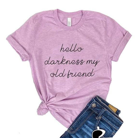 Hello Darkness T-shirt My Old Friend Tee Coffee Lover Top Gift For Friend Caffeine Addict Shirt Women's Thanksgiving Tshirt Lonely Shirts