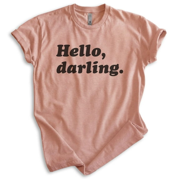 Hello Darling Shirt, Unisex Women's Men's Shirt, Cute Shirt, Fashionable Shirt, Fabulous Shirt, Heather Sunset, Medium