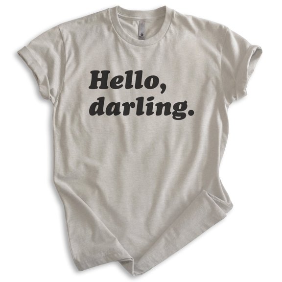 Hello Darling Shirt, Unisex Women's Men's Shirt, Cute Shirt, Fashionable Shirt, Fabulous Shirt, Light Silk Gray, Large
