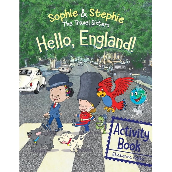 Sophie & Stephie: The Travel Sisters Hello, England! Activity Book: Explore, Play, and Discover Adventure Quest for Creative Kids Ages 4-8, (Paperback)