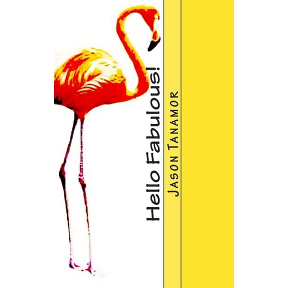 Hello Fabulous!: A funny story about a straight guy who continually gets mistaken for a gay guy. Oh, and there's a huge , (Paperback)