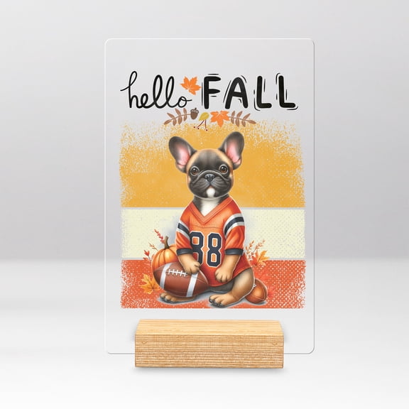 Hello Fall French Bulldog Football Welcome Autumn with Leaves Pumpkins Acrylic Plaque Sign Ashwood Base Dog Lover Gifts Home Desk Decor - 00012
