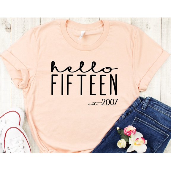 Hello Fifteen Est 2008 Shirt Hello 15 Tee Shirt 15th Birthday Tee Shirt Gift Birthday Gift