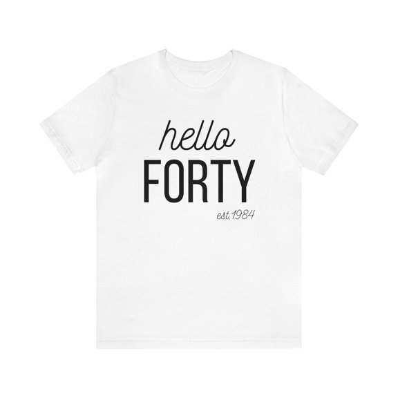 Hello Forty 1984 Shirt, 40Th Birthday Gift, 40th Birthday Shirt