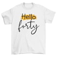 thumbnail image 1 of Hello Forty Birthday T-Shirt Women Unisex, 1 of 2