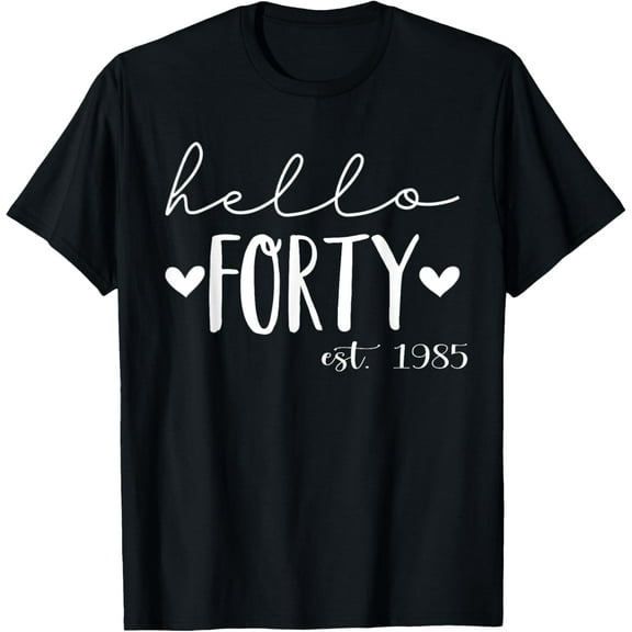 Hello Forty Est 1985 40 Years Old 40th Birthday for Women T-Shirt100% cotton