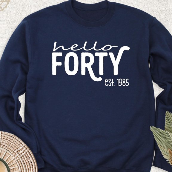 Hello Forty Est 1985 40th Birthday Party Sweatshirt All Size S-5Xl