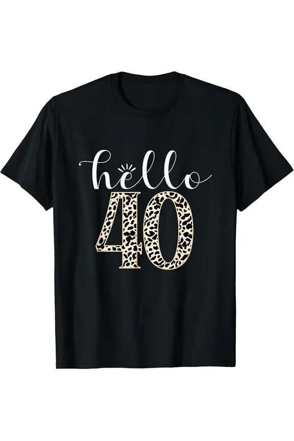 Hello Forty Years Old Leopard Print 40th Birthday Gift T-Shirt Z10721, for Men & Women, up to Size 5XL