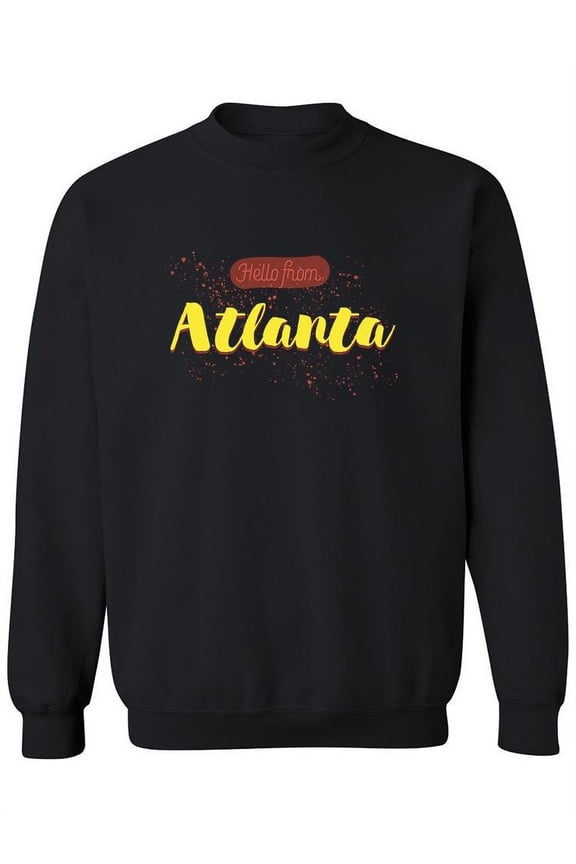 Hello From Atlanta Curved Font Sweatshirt Women -Image by Shutterstock, Female Medium
