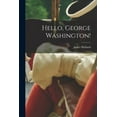 thumbnail image 1 of Hello, George Washington!, (Paperback), 1 of 1