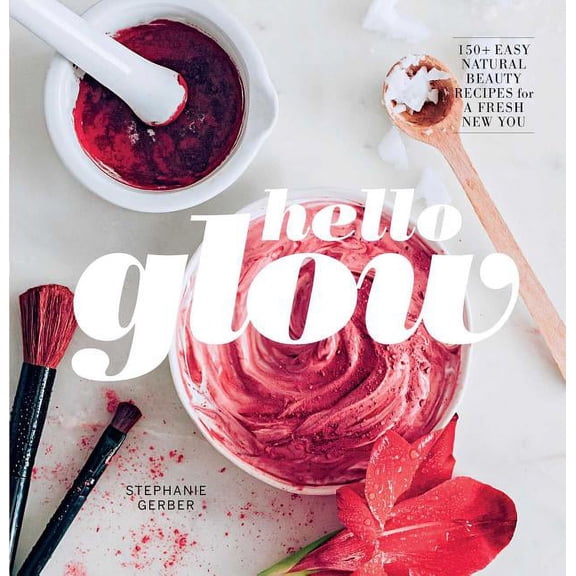 Pre-Owned Hello Glow : 150+ Easy Natural Beauty Recipes for a Fresh New You (DIY Skincare Book; Natural Ingredient Face Masks) (Hardcover)