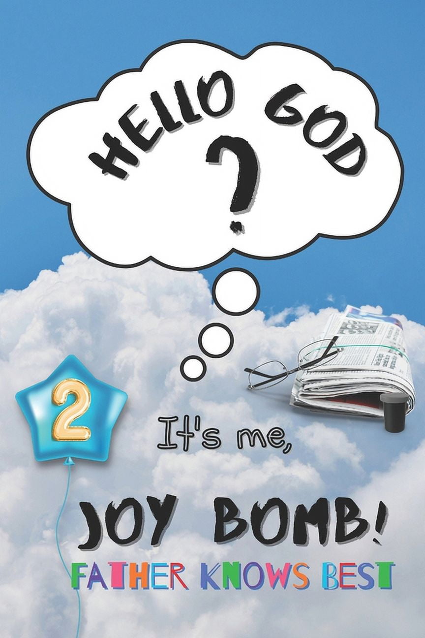 Hello God? It's Me, Joy Bomb! Father Knows Best: Hello God? It's Me ...