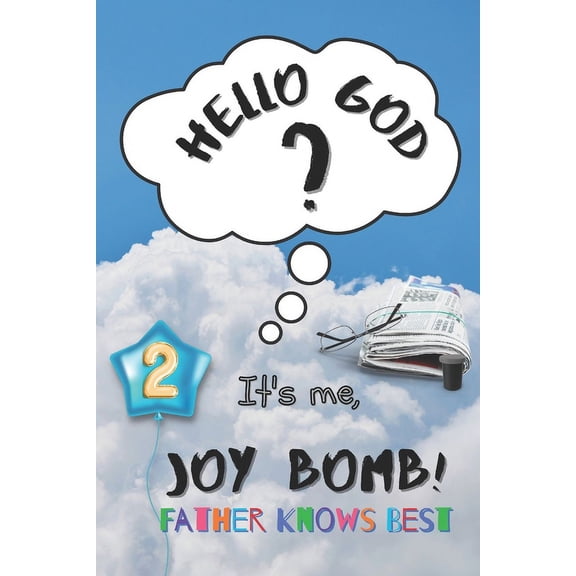 Hello God? It's Me, Joy Bomb! Father Knows Best: Hello God? It's Me, Joy Bomb - Children's Chapter Book Fiction for 8-12 - Silly but Serious Too!, Book 2, (Paperback)