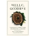thumbnail image 1 of Hello, Goodbye: 75 Rituals for Times of Loss, Celebration, and Change, (Paperback), 1 of 1